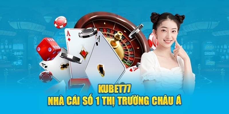 Quá trình hình thành và phát triển của nhà cái cá cược Kubet77